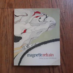 Magnetic Refrain by Nicky Sa-eun Schildkraut Poetry Book Collection